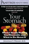 Your Stomach: What is Really Making You Miserable and What to do About it