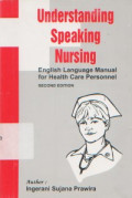 Understanding Speaking Nursing: English Language Manual for Health Care Personel
