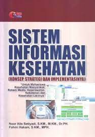 Sistem Informasi Kesehatan (konsep, Strategi dan Implementasinya)