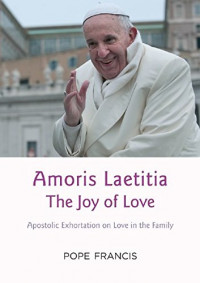 Amoris Laetitia of The Joy of Love