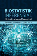Biostatistik Inferensial : untuk Kesehatan Masyarakat