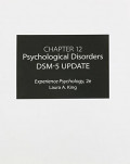 Chapter 12 Psychological Disorders DSM-5 Update: Experience Psychology, 2e