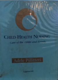 Child Health Nursing: Care of The Child and Family