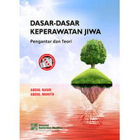 Dasar - Dasar Keperawatan Jiwa: Pengantar dan Teori