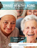 Ebersole & Hess : Toward Healthy Aging Human Needs & Nursing Response