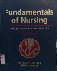 Fundamentals of Nursing: Concepts, Process, and Practice