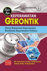 Buku Ajar Keperawatan Gerontik : untuk mahasiswa keperawatan kurikulum keperawatan terbaru