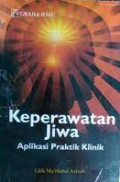 Keperawatan Jiwa: Aplikasi Praktik Klinik