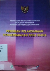 KEPMENKES RI no. 564/MENKES/SK/VIII/2006 Pedoman Pelaksanaan Pengembangan Desa Siaga