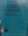 Maternity Nursing: Family, Newborn, and Women's Health Care