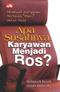 Apa Susahnya Jadi Bos?: Membuat Karyawan  Bersedia 