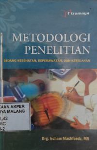 Metodologi Penelitian: Bidang Kesehatan, Keperawatan, dan Kebidanan