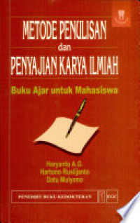 Metode Penulisan dan Penyajian Karya Ilmiah: Buku Ajar untuk Mahasiswa