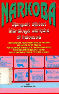 Narkoba: Menguak Misteri Maraknya Narkoba di Indonesia