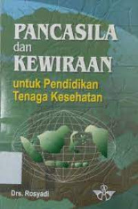 Pancasila dan Kewiraan : Untuk Pendidikan tenaga Kesehatan