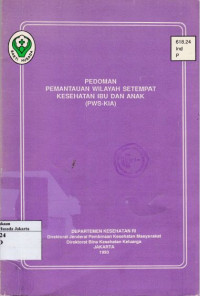 Pedoman Pemantauan Wilayah Setempat Kesehatan Ibu dan Anak (PWS-KIA)
