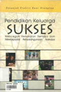 Pendidikan Keluarga Sukses: Mencegah Kenakalan Remaja dan Mewaspadai Penyalahgunaan Narkoba