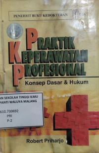 Praktik Keperawatan Profesional: Konsep Dasar & Hukum