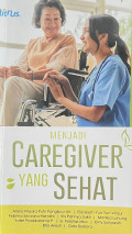 Menjadi Caregiver yang Sehat