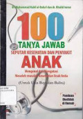 Seputar Kesehatan dan Penyakit Anak: 100 tanya jawab