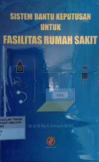 Sistem Bantu Keputusan untuk Fasilitas Rumah Sakit