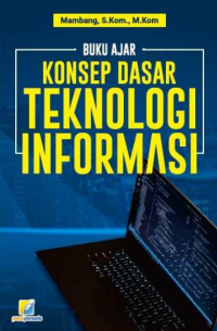 Buku Ajar Konsep Dasar Teknologi Informasi