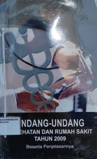 Undang-undang kesehatan dan Rumah Sakit Tahun 2009 Beserta Penjelasannya