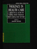 Violence in Health Care: a Practicqal Guide to Coping with Violence an Caring for Victims