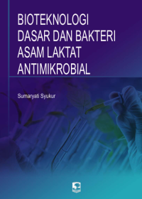 Bioteknologi Dasar dan Bakteri Asam Laktat Antimikrobal