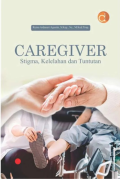 Caregiver: Stigma, Kelelahan dan Tuntutan