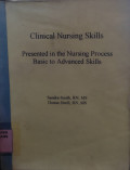 Clinical Nursing Skill: Presented in the Nursing Process Basic to Advanced Skills