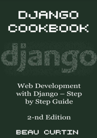 Django Cookbook: Web Development with Django Step by Step Guide