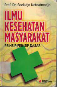 Ilmu Kesehatan Masyarakat: Prinsip-prinsip Dasar