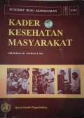 Kader Kesehatan Masyarakat = The Community Health Worker