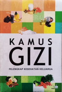 Kamus Gizi : Pelengkap Kesehatan Keluarga