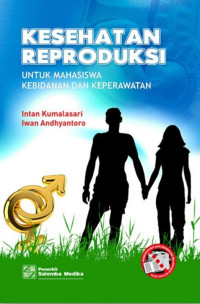 Kesehatan reproduksi: untuk mahasiswa kebidanan dan keperawatan