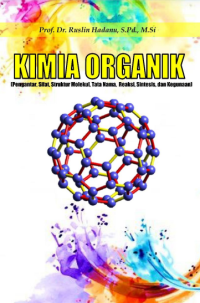 Kimia Organik: Pengantar, Sifat, Struktur Molekul, Tata Nama, Reaksi, Sintesis, dan Kegunaan)