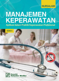 Manajemen Keperawatan : Aplikasi dalam Praktik Keperawatan Profesional