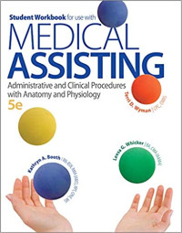 Medical Assisting: Administrative and Clinical Procedures with Anatomy and Physiology