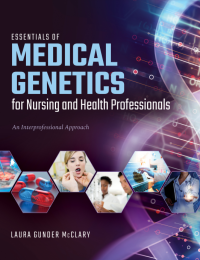 Essential of Medical Genetics for Nursing and Health Professionals: An Interprofessional Approach