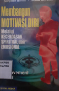 Membangun Motivasi Diri melalui Kecerdasan Spiritual dan Emosional