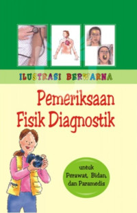 Ilustrasi Bewarna Pemeriksaan Fisik Diagnostik: untuk Perawat, Bidan, dan Paramedis