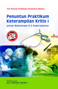 Penuntun Praktikum Keterampilan Kritis I: untuk Mahasiswa D-3 Keperawatan