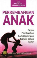 Perkembangan Anak: Sejak Pembuahan sampai dengan kanak-kanak akhir