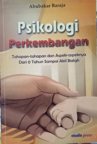 Psikologi Perkembangan: Tahapan-tahapan dan aspek-aspeknya dari 0 tahun sampai akil baligh