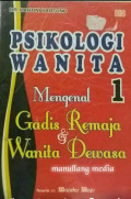 Psikologi Wanita 1: Mengenal Gadis Remaja & Wanita Dewasa