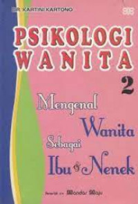 Psikologi Wanita 2: Mengenal Wanita sebagai Ibu dan Nenek