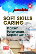 Soft Skills Caring : Dalam Pelayanan Keperawatan