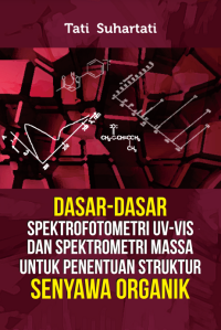 Dasar-Dasar Spektofotometri UV-VIS dan Spektometri Massa untuk Penentuan Struktur Senyawa Organik