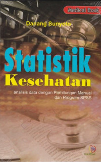 Statistik Kesehatan : Analisis data dengan Perhitungan Manual dan Program SPSS